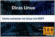Como conectar no Linux via RDP. O XRDP é uma ferramenta